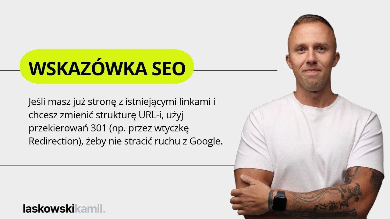 wskazówka SEO w WordPress: Jeśli masz już stronę z istniejącymi linkami i chcesz zmienić strukturę URL-i, użyj przekierowań 301 (np. przez wtyczkę Redirection), żeby nie stracić ruchu z Google.