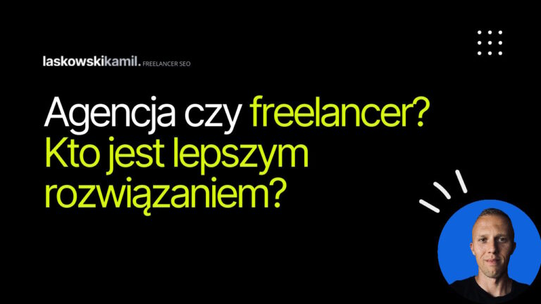 agencja seo vs freelancer seo - kogo wybrać?