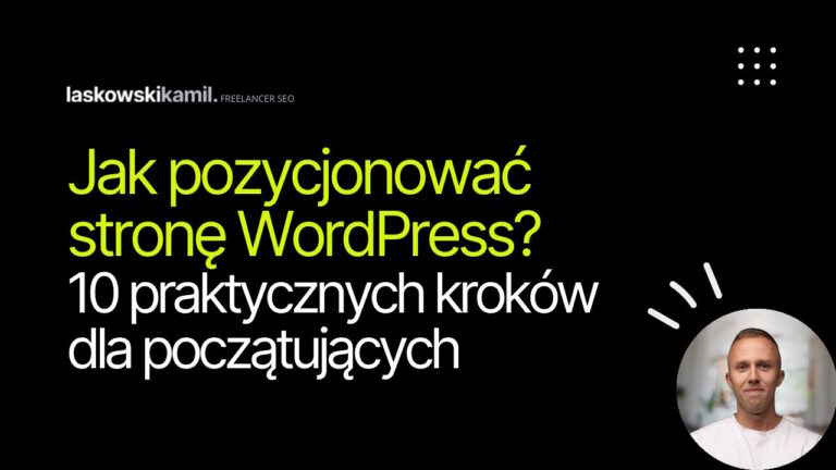 Jak pozycjonować stronę WordPress? Poradnik SEO 2026 dla początkujących od Kamil Laskowski