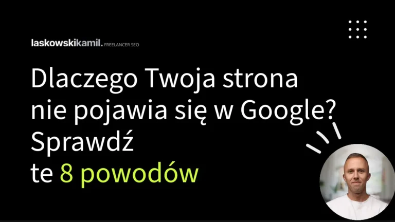 8 powodów dlaczego strona internetowa nie pojawia się w google