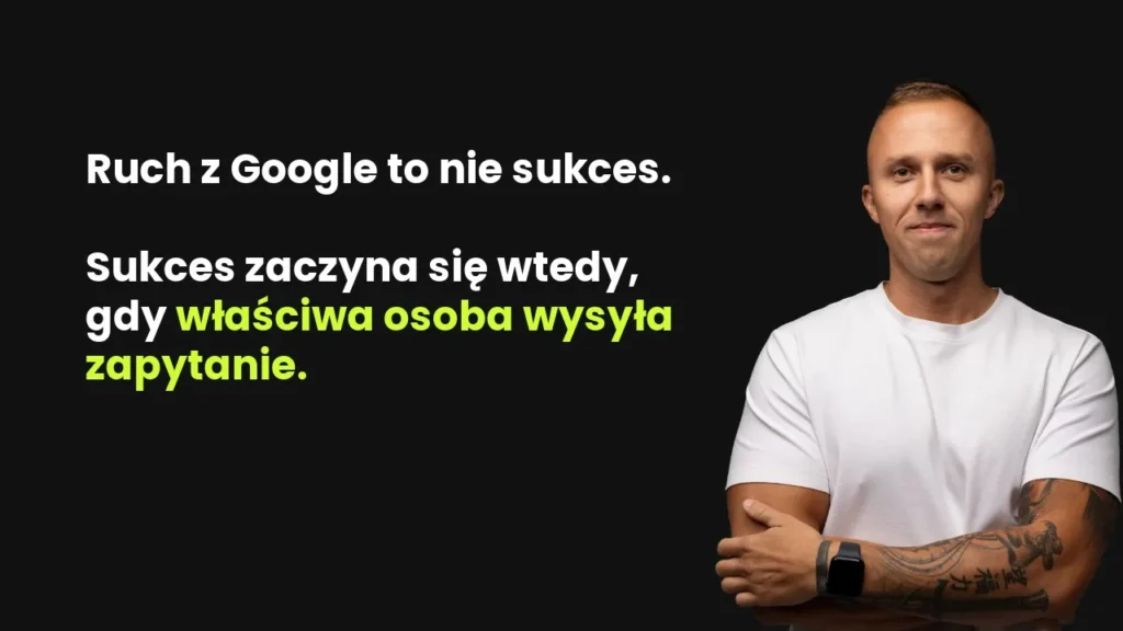 Kamil Laskowski i cytat o tym, że sam ruch z Google nie wystarczy, jeśli nie prowadzi do zapytań.